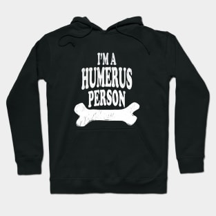 I'm A Humerus Person - Radiologist, Anatomy Hoodie